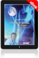 E-book - Finchè si spenga la luna... - Destino di donna