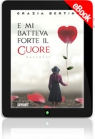 E-book - E mi batteva forte il cuore