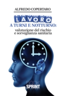 Lavoro a turni e notturno: valutazione del rischio e sorveglianza sanitaria