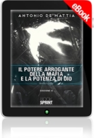 E-book - Il potere arrogante della mafia e la potenza di Dio - Edizione II