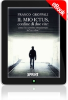 E-book - Il mio ictus, confine di due vite: come l'ho sconfitto e trasformato in coccolone