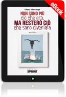 E-book - Non sono più ciò che ero, ma resterò come sono diventata