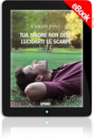 E-book - Tua madre non deve lucidarti le scarpe