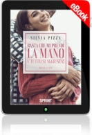 E-book - Basta che mi prendi la mano e tutto si aggiusta!