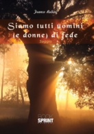 Siamo tutti uomini (e donne) di fede