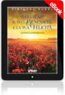 E-book - Puoi creare il tuo benessere e la tua felicità