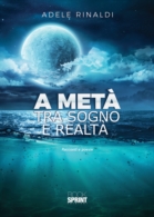 A metà tra sogno e realtà