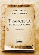 Francesca fu il suo nome