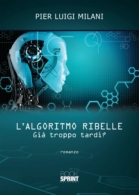 L'algoritmo ribelle - Già troppo tardi?