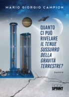 Quanto ci può rivelare il tenue sussurro della gravità terrestre?