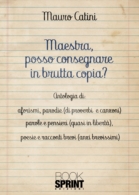 Maestra, posso consegnare in brutta copia?