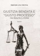 Giustizia bendata e “giusto processo”