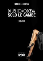 Di lei conosceva solo le gambe