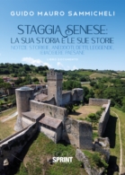 Staggia Senese: La sua storia e le sue storie